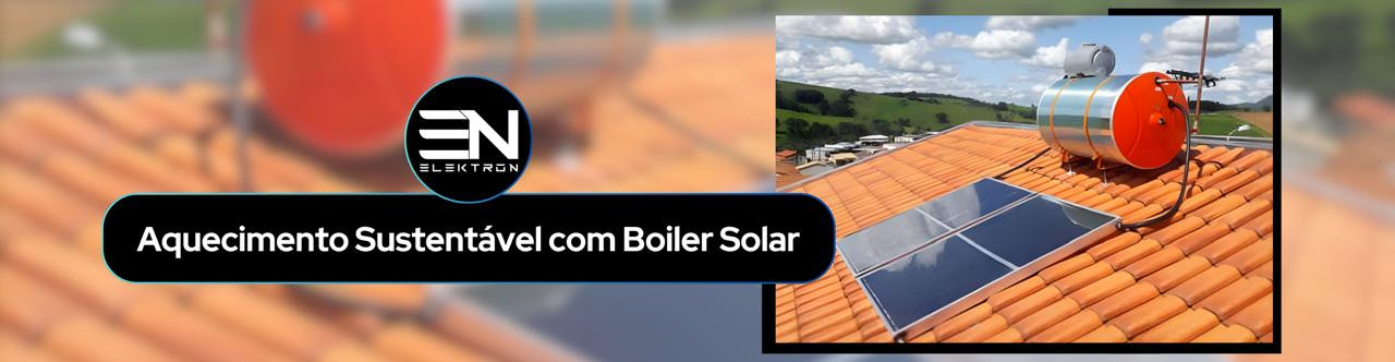 Aquecimento Sustentável com Boiler Solar